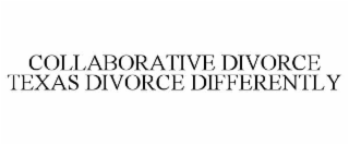 collaborative divorce texas divorce differently