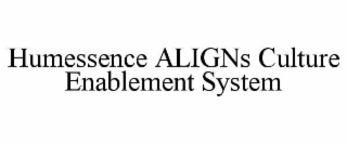 humessence aligns culture enablement system