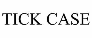 tick case