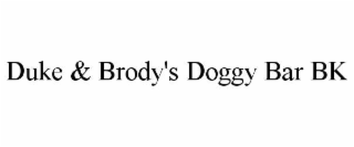 duke & brody's doggy bar bk