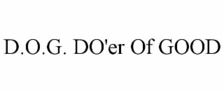 d.o.g. do'er of good