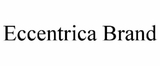eccentrica brand