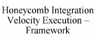 honeycomb integration velocity execution – framework