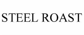 steel roast