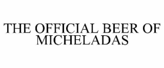 the official beer of micheladas
