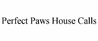 perfect paws house calls