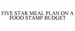 five star meal plan on a food stamp budget