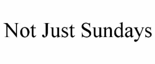not just sundays