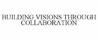 building visions through collaboration