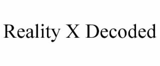 reality x decoded