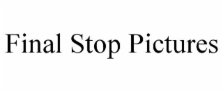 final stop pictures
