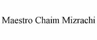 maestro chaim mizrachi