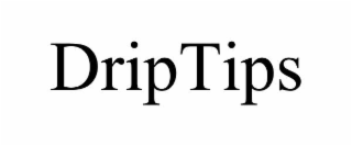 driptips