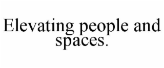 elevating people and spaces.