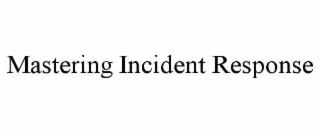 mastering incident response