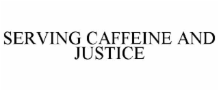 serving caffeine and justice