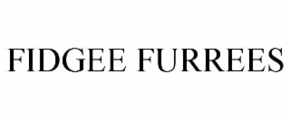 fidgee furrees