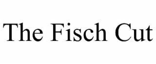 the fisch cut