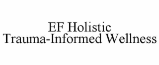 ef holistic trauma-informed wellness