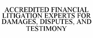 accredited financial litigation experts for damages, disputes, and testimony