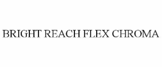 bright reach flex chroma