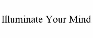 illuminate your mind