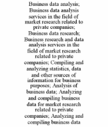 business data analysis; business data analysis services in the field of market research related to private companies; business data research; business research and data analysis services in the field of market research related to private companies; compil