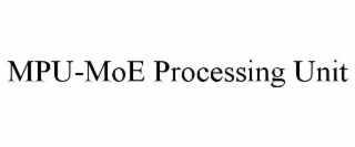 mpu-moe processing unit