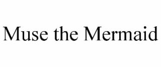 muse the mermaid