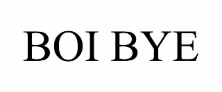 boi bye