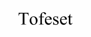 tofeset