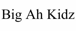 big ah kidz