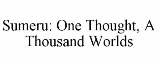 sumeru: one thought, a thousand worlds
