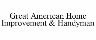 great american home improvement & handyman