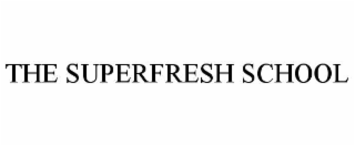the superfresh school