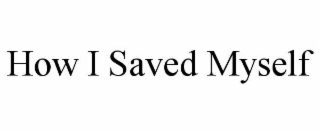 how i saved myself