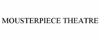 mousterpiece theatre