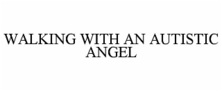 walking with an autistic angel