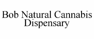 bob natural cannabis dispensary
