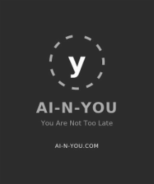 y ai-n-you you are not too late ai-n-you.com