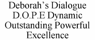 deborah’s dialogue  d.o.p.e dynamic outstanding powerful excellence