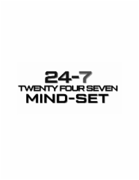 24-7 twenty four seven mind-set