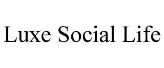 luxe social life