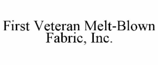 first veteran melt-blown fabric, inc.