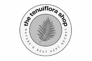 the tenuiflora shop nature’s best kept secret