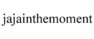 jajainthemoment