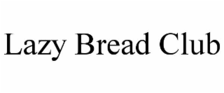 lazy bread club