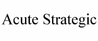 acute strategic