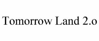 tomorrow land 2.o
