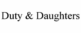 duty & daughters